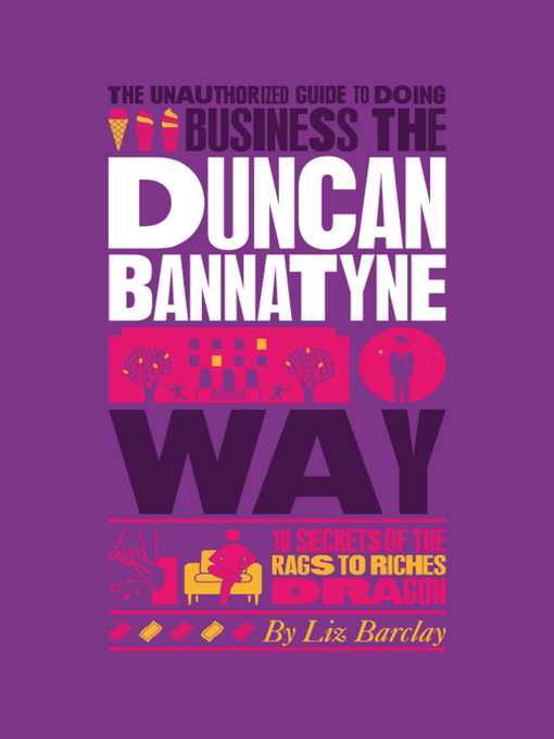 Cover image for The Unauthorized Guide to Doing Business the Duncan Bannatyne Way